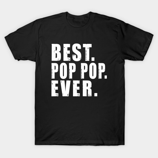 Best Pop Pop Ever T-Shirt by Happysphinx